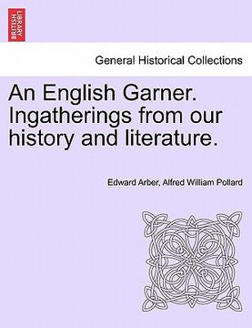 portada an english garner. ingatherings from our history and literature. (in English)
