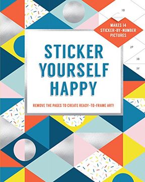 portada Sticker Yourself Happy: Makes 14 Sticker-By-Number Pictures: Remove the Pages to Create Ready-To-Frame Art! (in English)