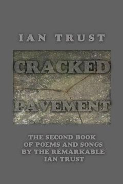 portada Cracked Pavement: The Second Book of Poems and Songs by the Remarkable Ian Trust (en Inglés)