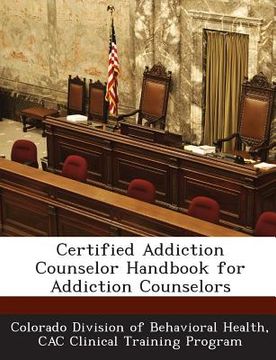 portada Certified Addiction Counselor Handbook for Addiction Counselors (en Inglés)