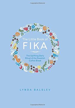 portada The Little Book of Fika: The Uplifting Daily Ritual of the Swedish Coffee Break (en Inglés)