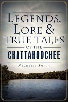 portada Legends, Lore & True Tales of the Chattahoochee (en Inglés)