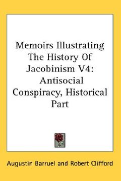 portada memoirs illustrating the history of jacobinism v4: antisocial conspiracy, historical part (in English)