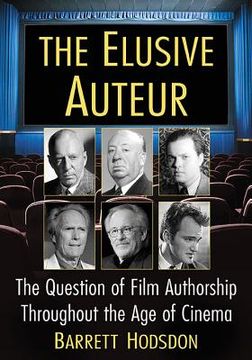 portada The Elusive Auteur: The Question of Film Authorship Throughout the Age of Cinema (in English)