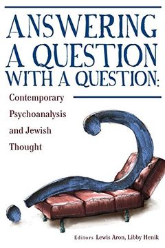 portada Answering a Question With a Question: Contemporary Psychoanalysis and Jewish Thought (Psychoanalysis and Jewish Life) (en Inglés)