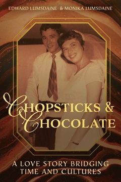 portada Chopsticks and Chocolate: A Love Story BridgingTime and Cultures (en Inglés)