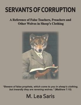 portada Servants Of Corruption, A Reference of False Teachers, Preachers and Other Wolves In Sheep's Clothing (in English)
