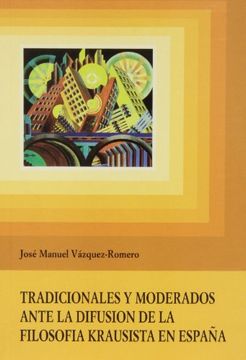 portada Tradicionales y moderados ante la difusión de la filosofía krausista en España (Instituto de Investigación sobre Liberalismo, Krausismo y Masonería)