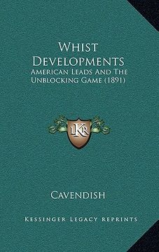 portada whist developments: american leads and the unblocking game (1891) (en Inglés)