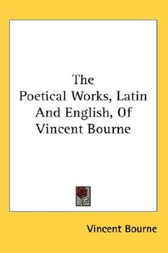 portada the poetical works, latin and english, of vincent bourne (en Inglés)