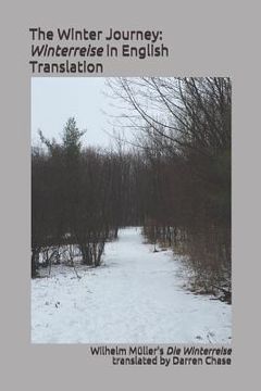 portada The Winter Journey: Winterreise in English Translation: A Translation of Wilhelm Müller's Die Winterreise for English Language Performance 