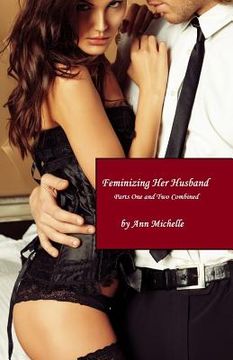 portada Feminizing Her Husband: Parts One and Two Combined (en Inglés)