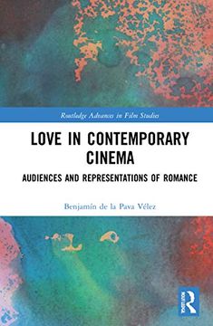 portada Love in Contemporary Cinema: Audiences and Representations of Romance (Routledge Advances in Film Studies) (en Inglés)