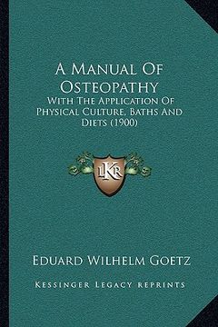 portada a manual of osteopathy: with the application of physical culture, baths and diets (1900) (in English)