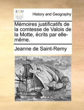 portada Mémoires justificatifs de la comtesse de Valois de la Motte, écrits par elle-même. (en Francés)