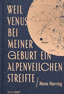 portada Weil Venus bei Meiner Geburt ein Alpenveilchen Streifte: Roman