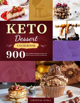 portada Keto Dessert Cookbook: 900 Easy & Delicious Recipes to Burn Fat, Boost Energy and Lower Cholesterol (en Inglés)