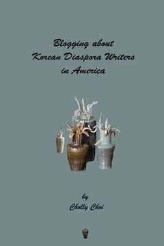 portada Blogging about Korean Diaspora Writers in America (en Inglés)