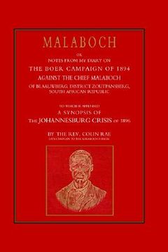 portada malaboch: or notes from my diary of the boer campaign of 1894 against the chief malaboch of blaauwberg, district zoutpansberg, s
