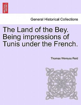 portada the land of the bey. being impressions of tunis under the french. (in English)