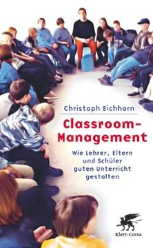 portada Classroom-Management: Wie Lehrer, Eltern und Schüler guten Unterricht gestalten (en Alemán)