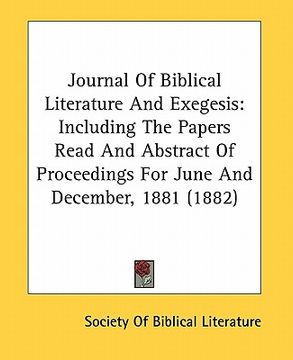 portada journal of biblical literature and exegesis: including the papers read and abstract of proceedings for june and december, 1881 (1882) (en Inglés)