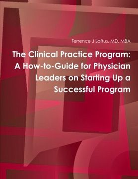 portada The Clinical Practice Program: A How-to-Guide for Physician Leaders on Starting Up a Successful Program