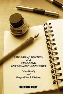 portada the art of writing and speaking the english language: word-study and composition & rhetoric