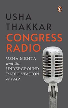 portada Congress Radio: Usha Mehta and the Underground Radio Station of 1942 (en Inglés)