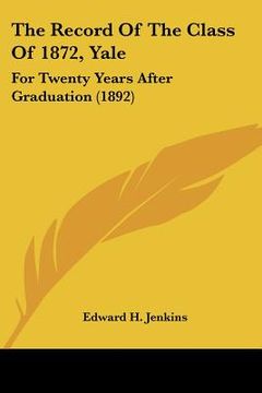 portada the record of the class of 1872, yale: for twenty years after graduation (1892) (en Inglés)
