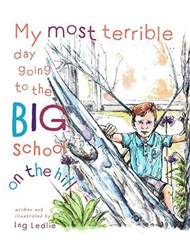 portada My Most Terrible day Going to the big School on the Hill: Me and Mister c (Three) (Mister c Book) (en Inglés)