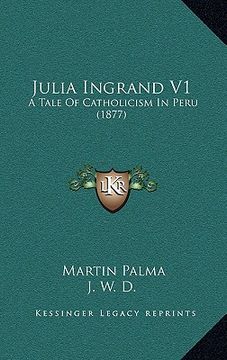 portada julia ingrand v1: a tale of catholicism in peru (1877) (en Inglés)