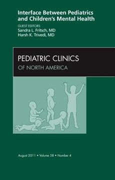 portada Interface Between Pediatrics and Children's Mental Health, an Issue of Pediatric Clinics: Volume 58-4