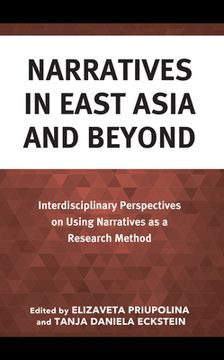 portada Narratives in East Asia and Beyond: Interdisciplinary Perspectives on Using Narratives as a Research Method (en Inglés)