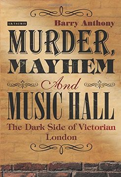 portada Murder, Mayhem and Music Hall: The Dark Side of Victorian London (en Inglés)