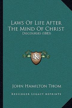 portada laws of life after the mind of christ: discourses (1883) (en Inglés)
