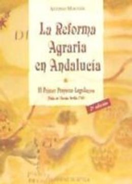 portada la reforma agraria en andalucía : el primer proyecto legislativo : pablo de olavide, sevilla 1768