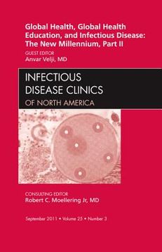 portada Global Health, Global Health Education, and Infectious Disease: The New Millennium, Part II, an Issue of Infectious Disease Clinics: Volume 25-3 (en Inglés)