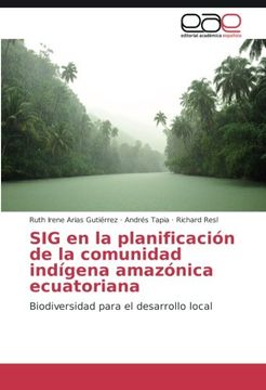 portada SIG en la planificación de la comunidad indígena amazónica ecuatoriana: Biodiversidad para el desarrollo local (Spanish Edition)