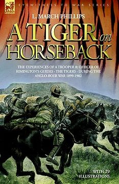 portada a tiger on horseback - the experiences of a trooper & officer of rimington's guides - the tigers - during the anglo-boer war 1899 -1902