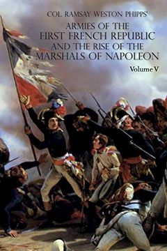 portada Armies of the First French Republic and the Rise of the Marshals of Napoleon i: Volume v: The Armies on the Rhine, in Switzerland, Holland, Italy, Egypt, & the Coup D'Etat of Brumaire 1797-1799 (en Inglés)