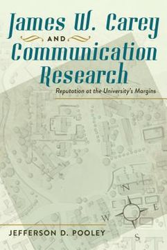 portada James W. Carey and Communication Research: Reputation at the University's Margins (en Inglés)