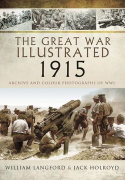 portada The Great War Illustrated 1915: Archive and Colour Photographs of Wwi (en Inglés)