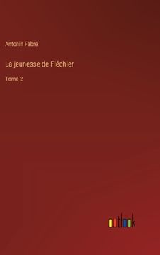 portada La jeunesse de Fléchier: Tome 2 (in French)