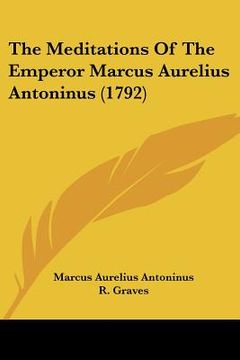 portada the meditations of the emperor marcus aurelius antoninus (1792) (en Inglés)