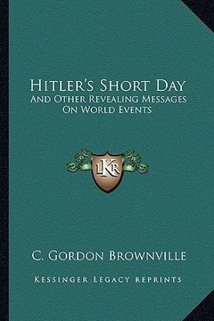 portada hitler's short day: and other revealing messages on world events (en Inglés)