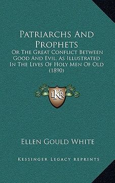 portada patriarchs and prophets: or the great conflict between good and evil, as illustrated in the lives of holy men of old (1890) (en Inglés)