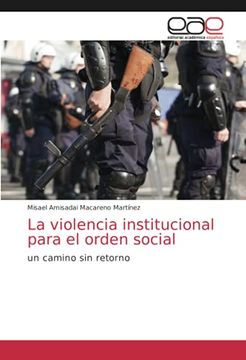 portada La Violencia Institucional Para el Orden Social: Un Camino sin Retorno