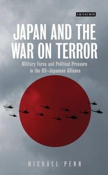 portada Japan and the War on Terror: Military Force and Political Pressure in the US-Japanese Alliance (en Inglés)
