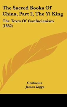 portada the sacred books of china, part 2, the yi king: the texts of confucianism (1882) (en Inglés)